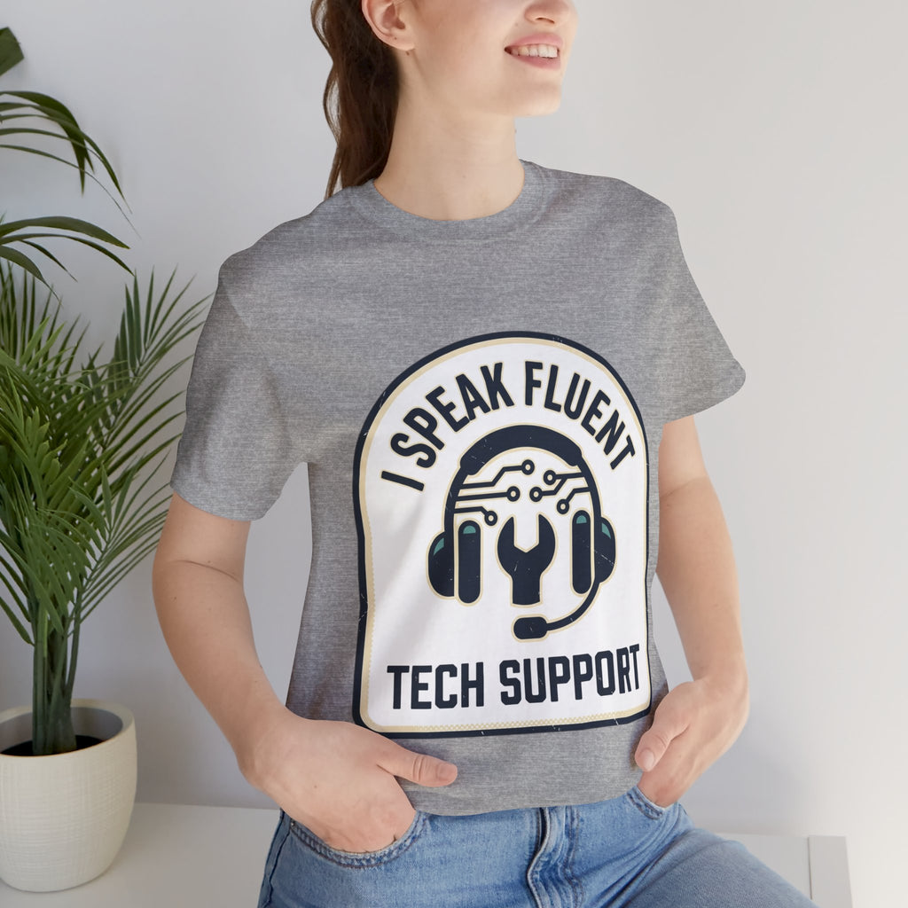 I Speak Fluent Tech Support T-Shirt