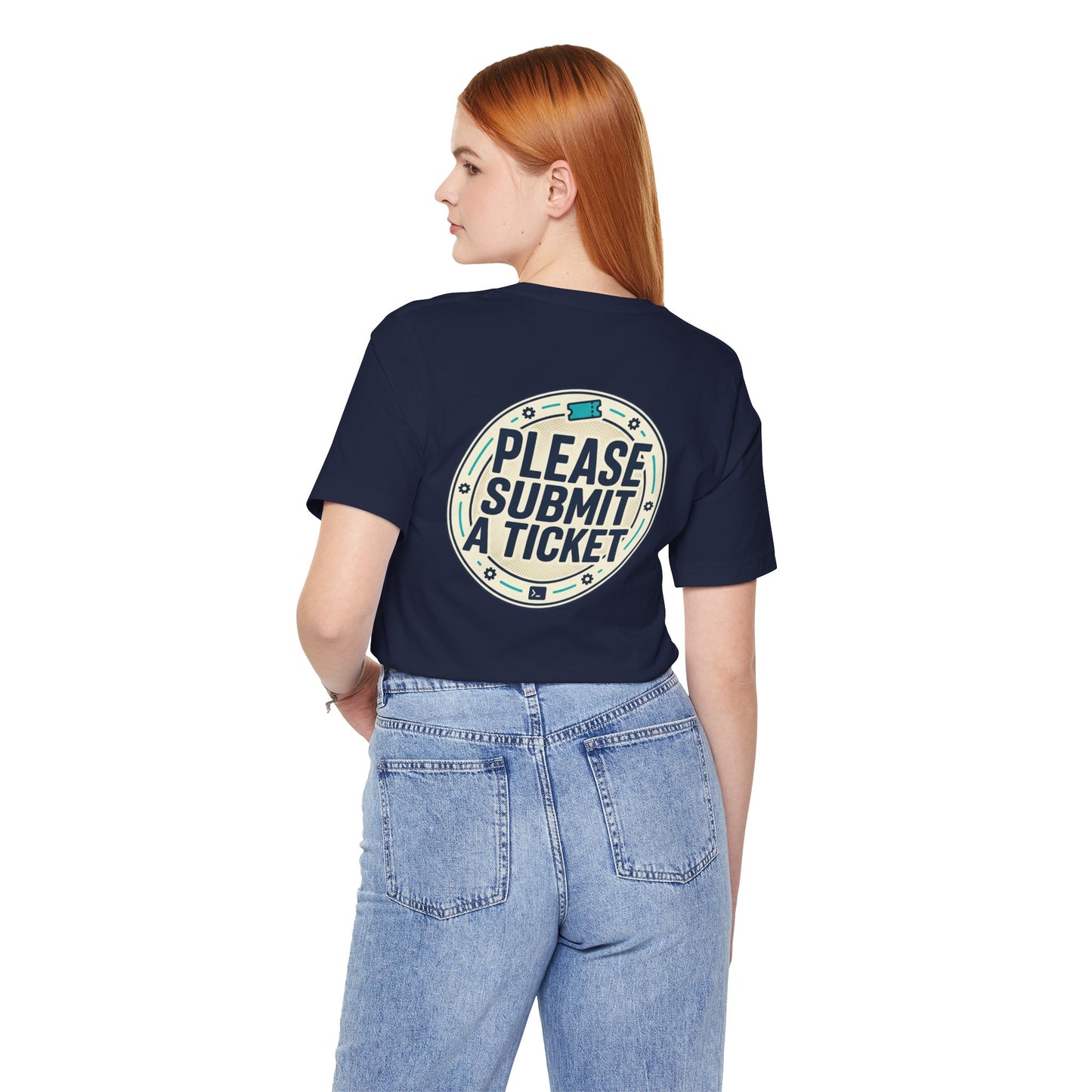 Please Submit a Ticket T-Shirt — Funny Customer Support / IT Helpdesk Tee