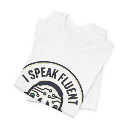 I Speak Fluent Tech Support T-Shirt