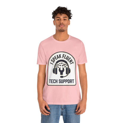 I Speak Fluent Tech Support T-Shirt