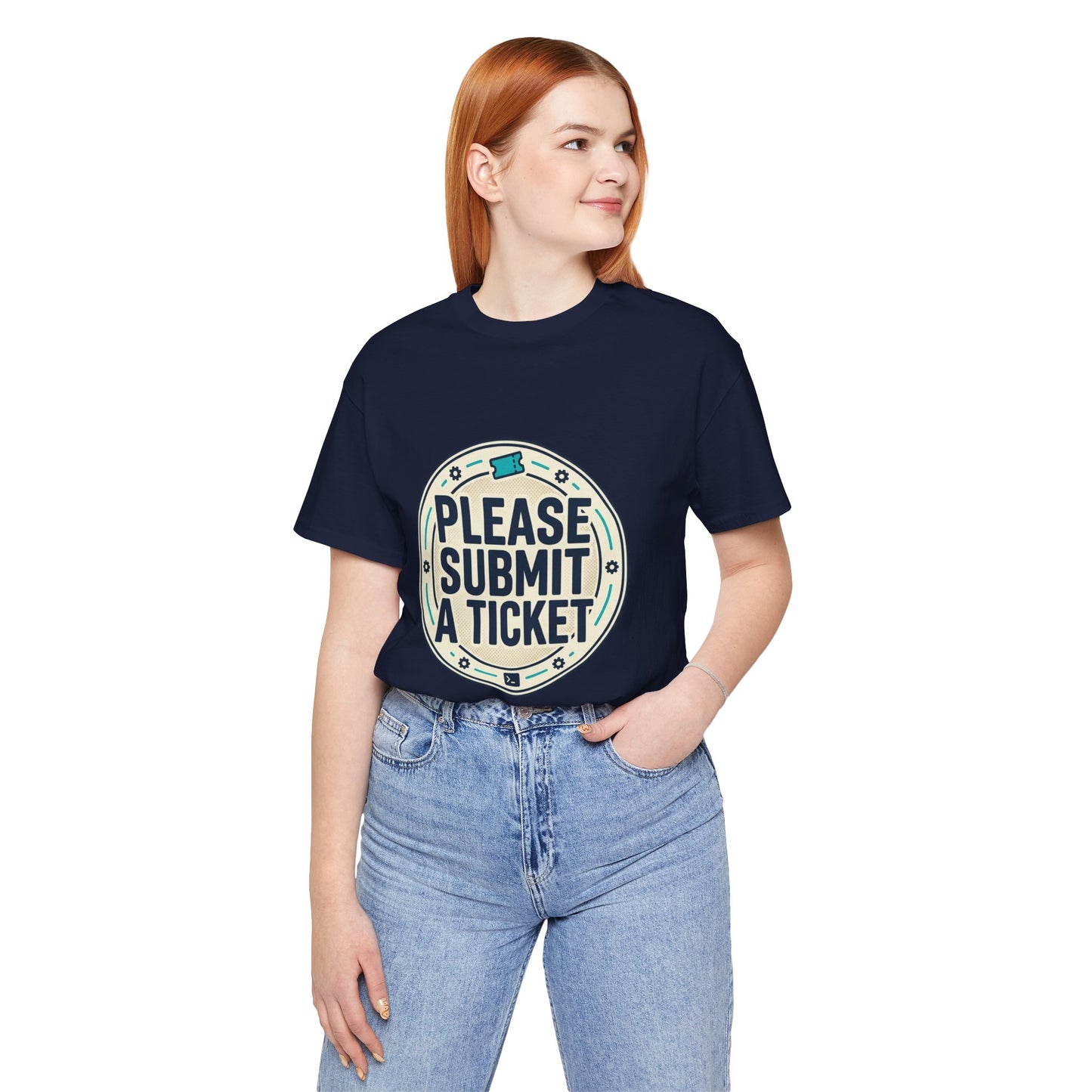 Please Submit a Ticket T-Shirt — Funny Customer Support / IT Helpdesk Tee