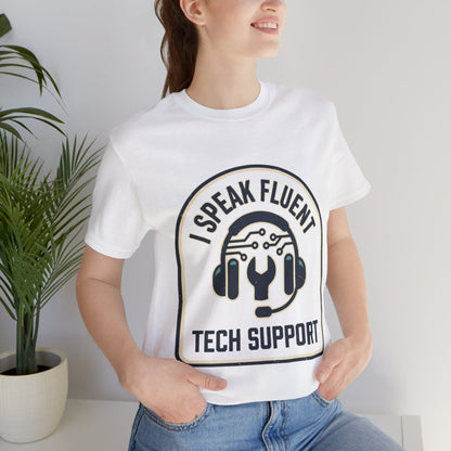 I Speak Fluent Tech Support T-Shirt