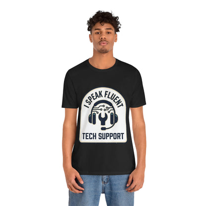 I Speak Fluent Tech Support T-Shirt