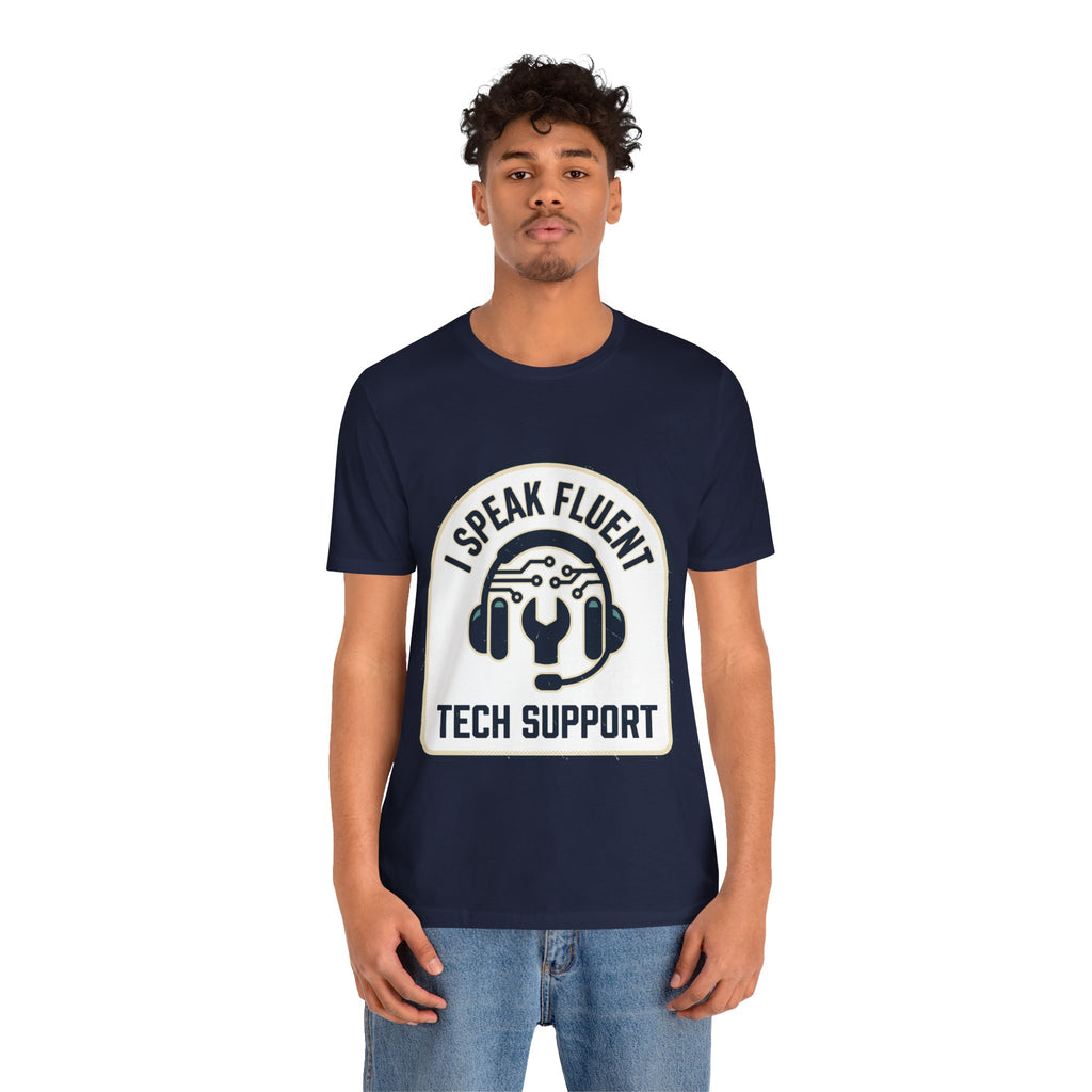 I Speak Fluent Tech Support T-Shirt
