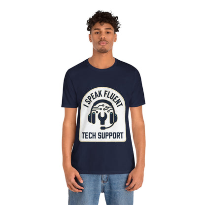 I Speak Fluent Tech Support T-Shirt
