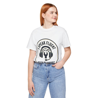 I Speak Fluent Tech Support T-Shirt