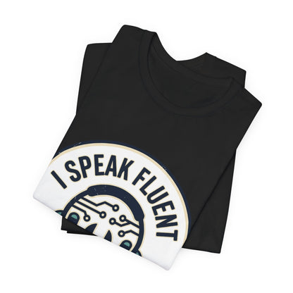 I Speak Fluent Tech Support T-Shirt
