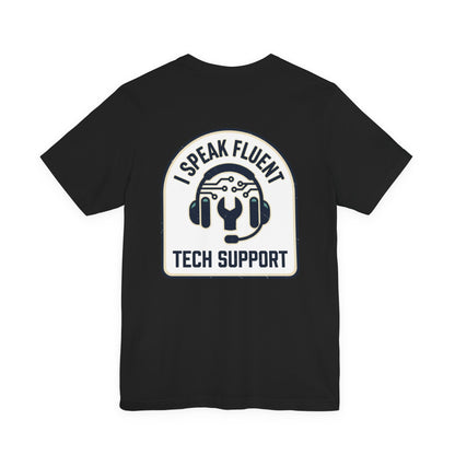 I Speak Fluent Tech Support T-Shirt