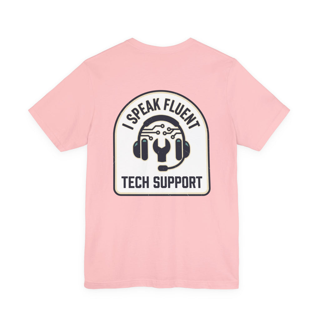 I Speak Fluent Tech Support T-Shirt