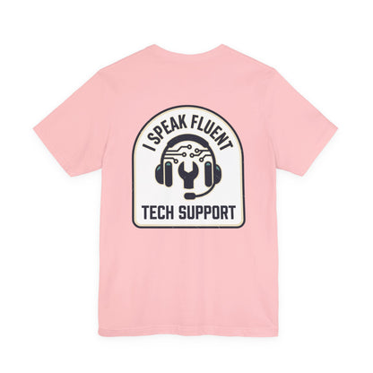 I Speak Fluent Tech Support T-Shirt