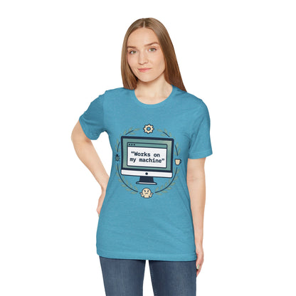 "Works on my machine" Computer Tee — Funny Programmer Developer T-Shirt
