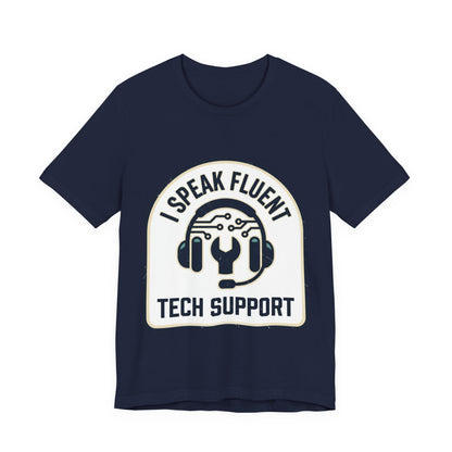 I Speak Fluent Tech Support T-Shirt