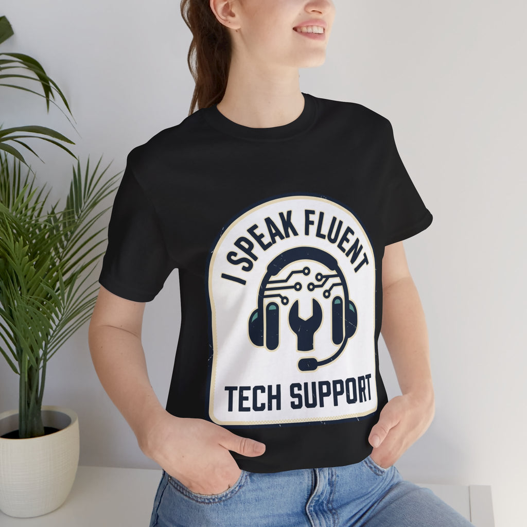 I Speak Fluent Tech Support T-Shirt