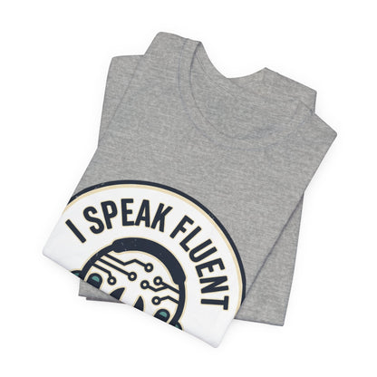 I Speak Fluent Tech Support T-Shirt