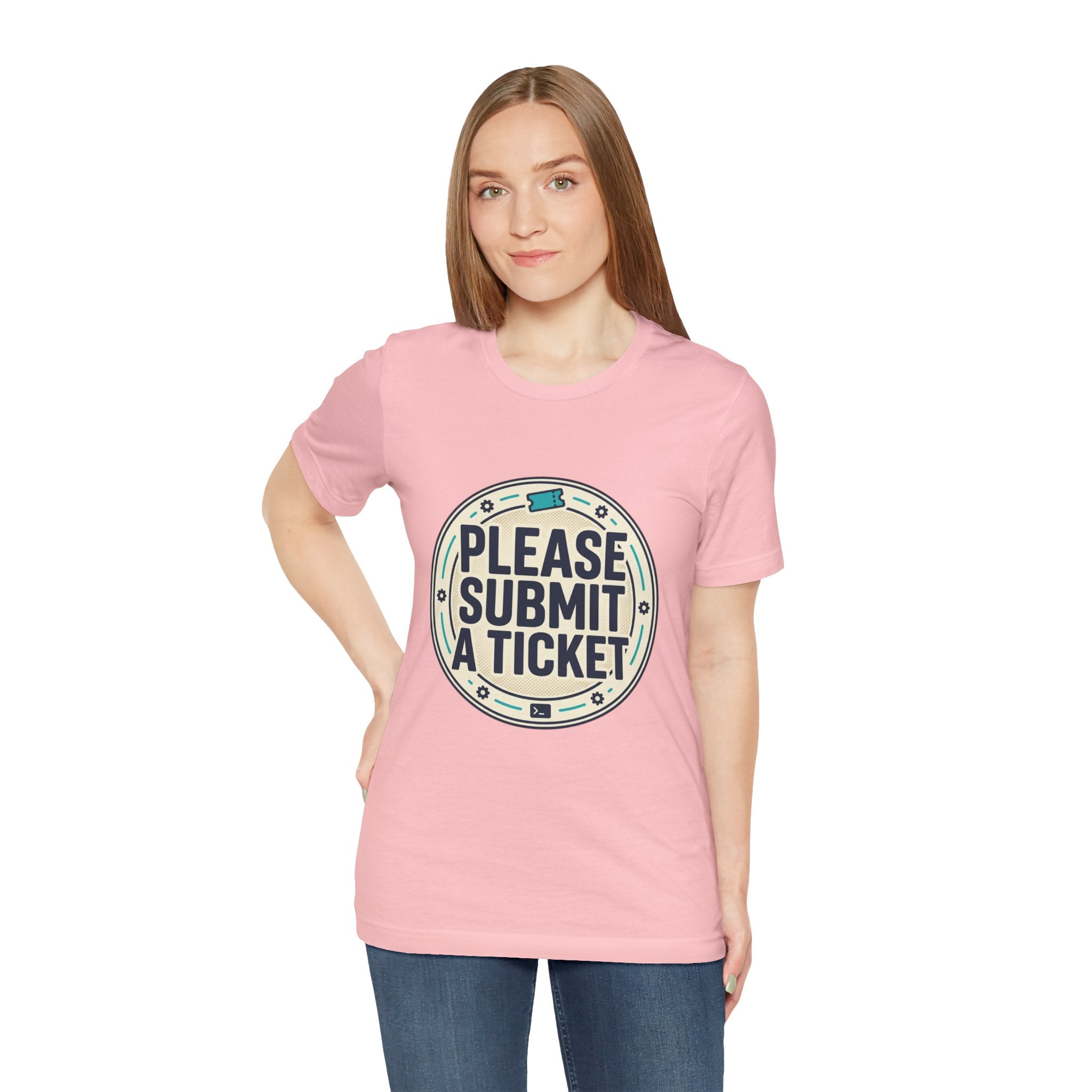 Please Submit a Ticket T-Shirt — Funny Customer Support / IT Helpdesk Tee