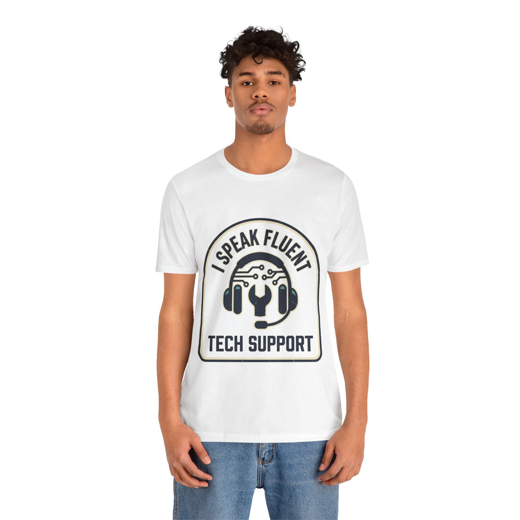 I Speak Fluent Tech Support T-Shirt