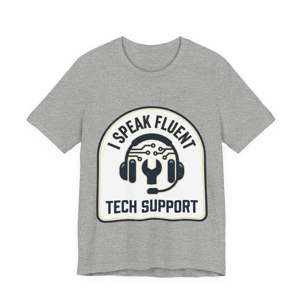 I Speak Fluent Tech Support T-Shirt