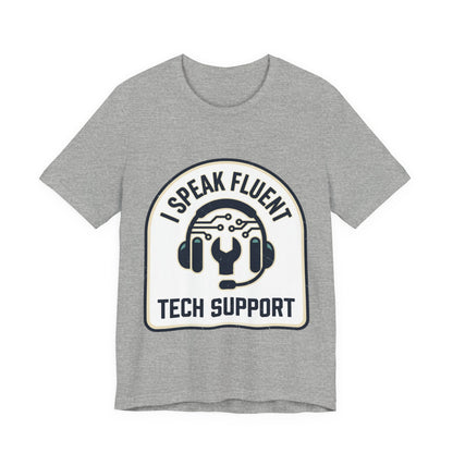 I Speak Fluent Tech Support T-Shirt
