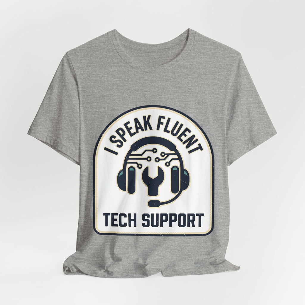 I Speak Fluent Tech Support T-Shirt
