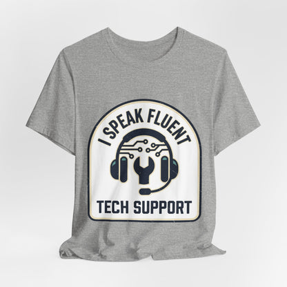 I Speak Fluent Tech Support T-Shirt