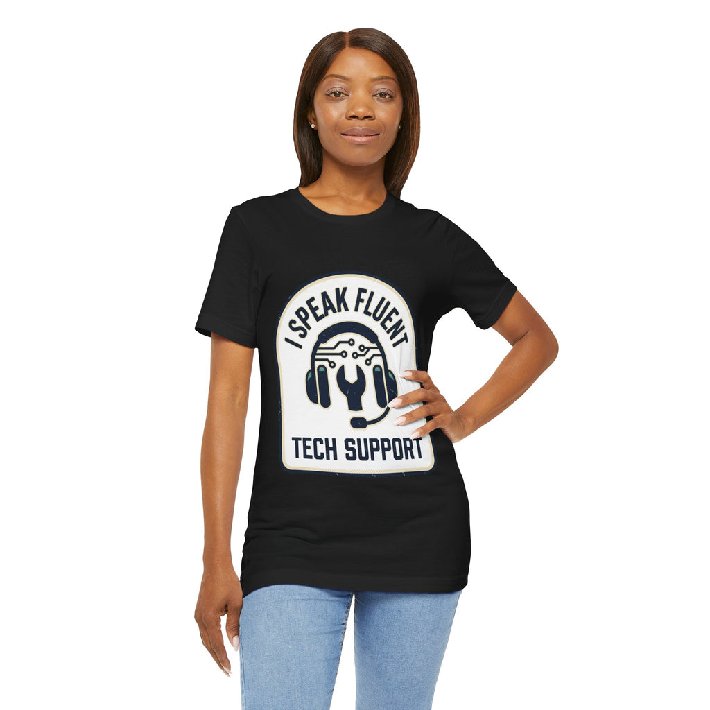 I Speak Fluent Tech Support T-Shirt