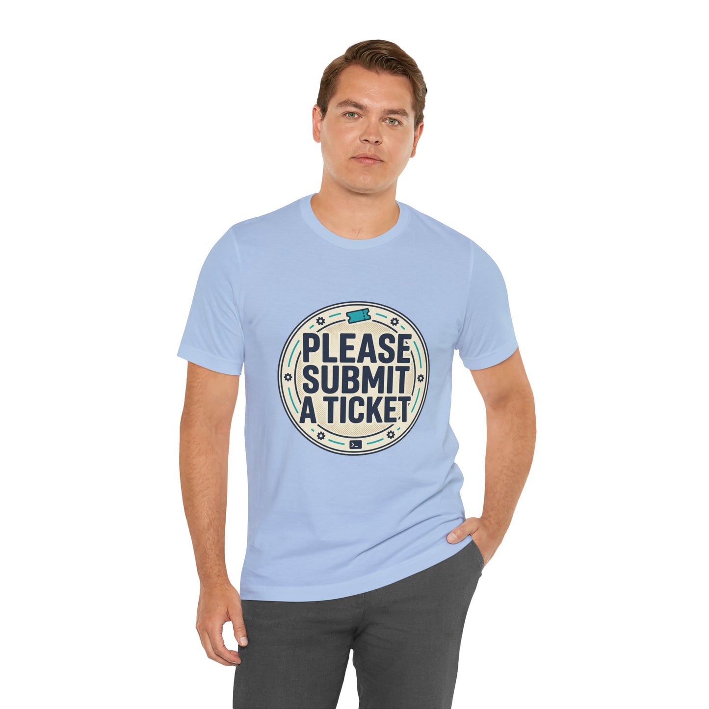 Please Submit a Ticket T-Shirt — Funny Customer Support / IT Helpdesk Tee