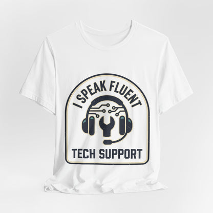 I Speak Fluent Tech Support T-Shirt