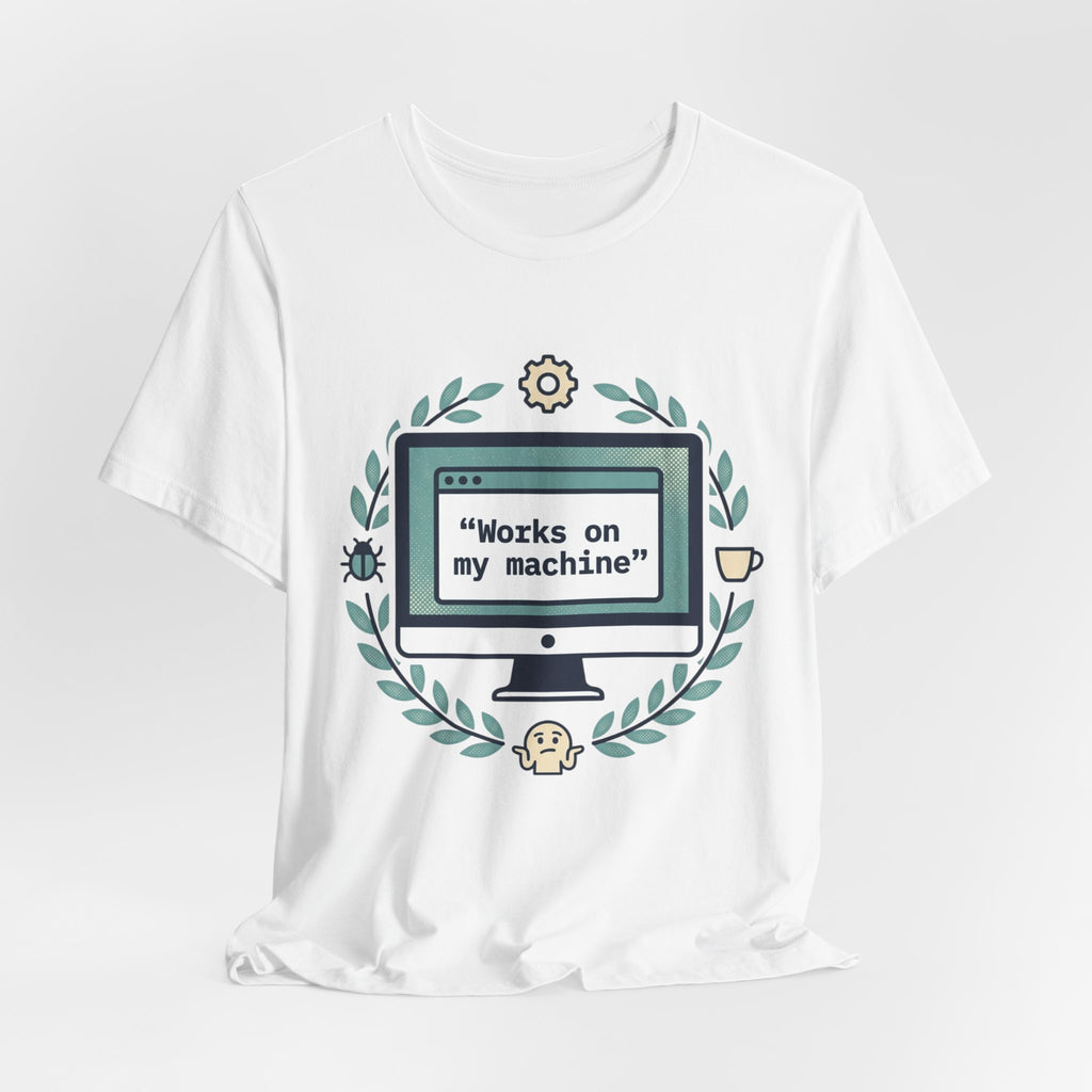 "Works on my machine" Computer Tee — Funny Programmer Developer T-Shirt