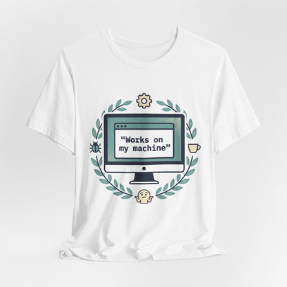 "Works on my machine" Computer Tee — Funny Programmer Developer T-Shirt