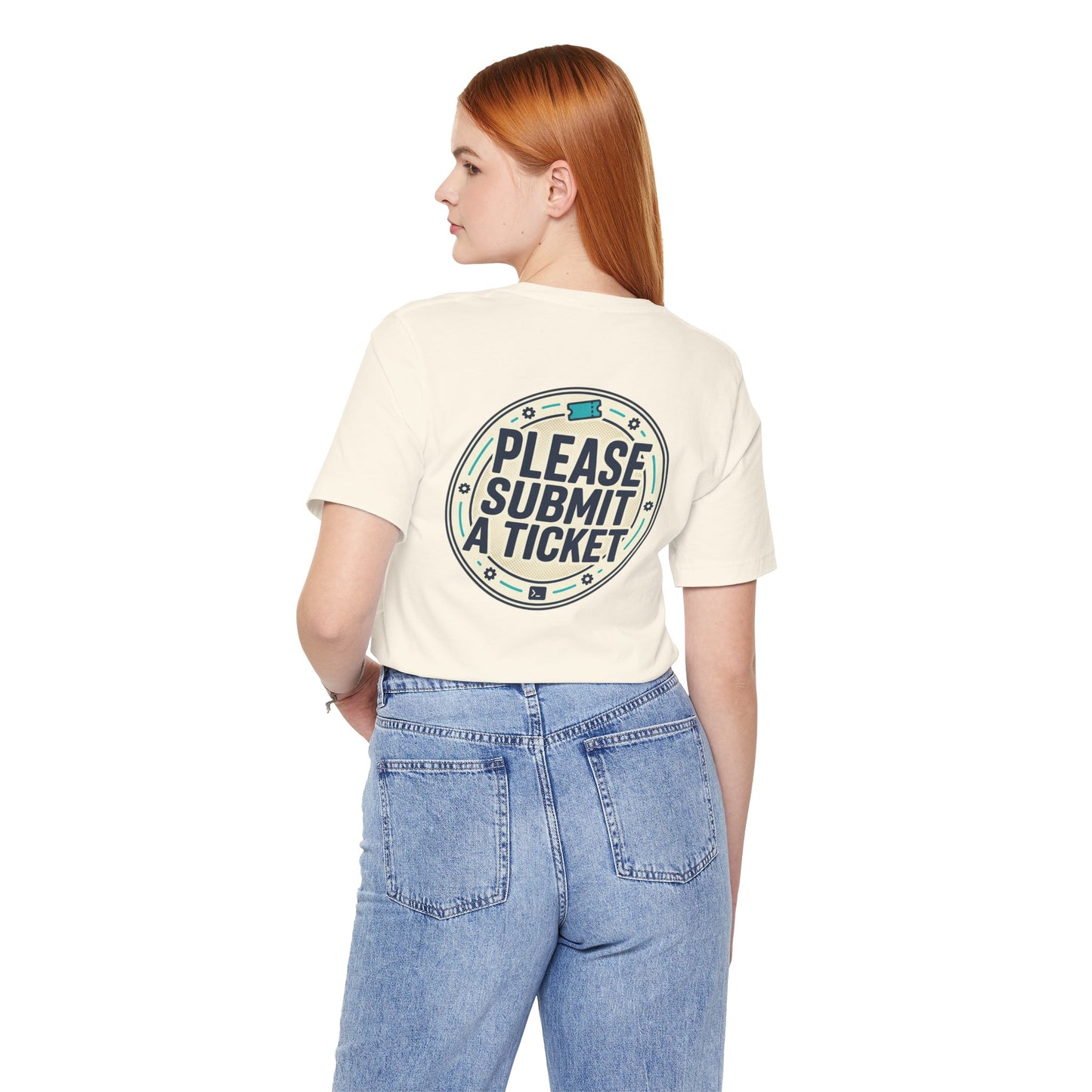 Please Submit a Ticket T-Shirt — Funny Customer Support / IT Helpdesk Tee