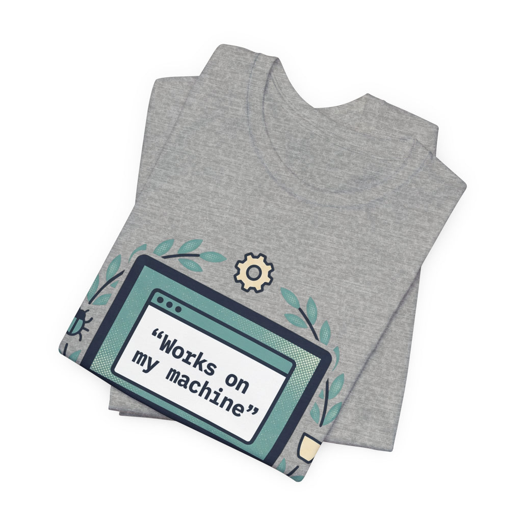 "Works on my machine" Computer Tee — Funny Programmer Developer T-Shirt