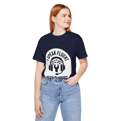 I Speak Fluent Tech Support T-Shirt