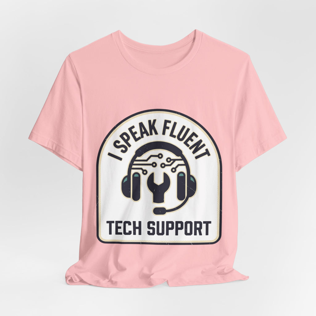 I Speak Fluent Tech Support T-Shirt