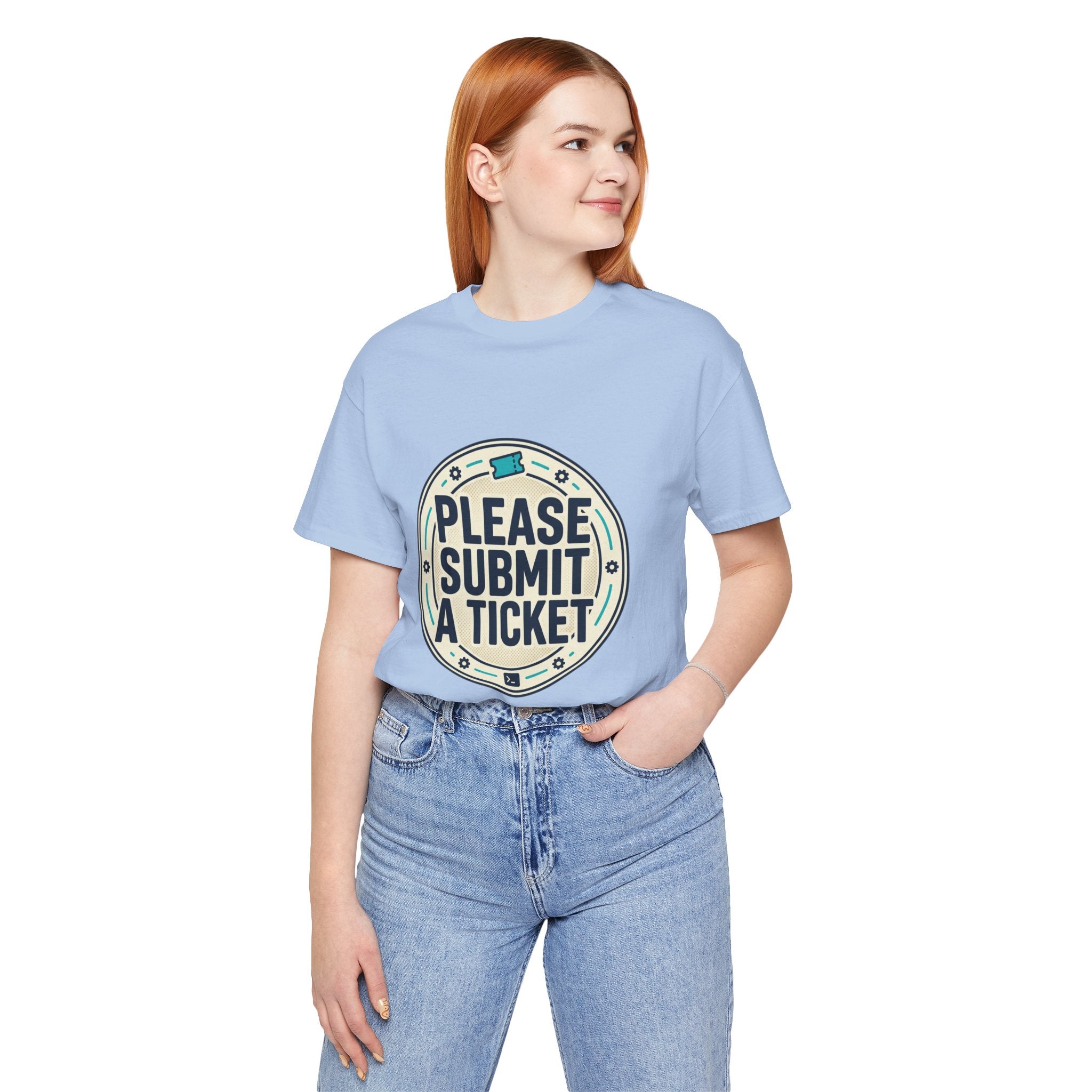 Please Submit a Ticket T-Shirt — Funny Customer Support / IT Helpdesk Tee