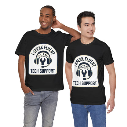 I Speak Fluent Tech Support T-Shirt