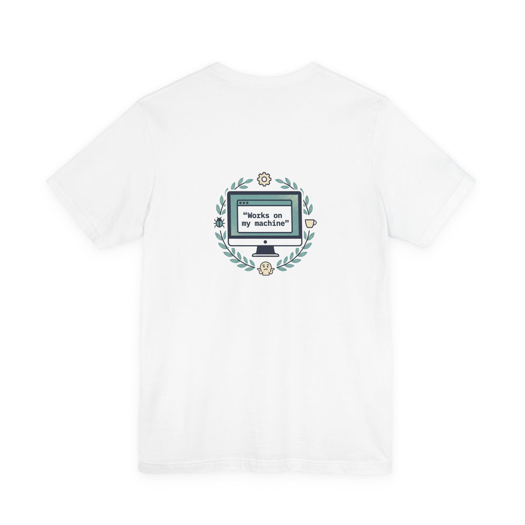 "Works on my machine" Computer Tee — Funny Programmer Developer T-Shirt