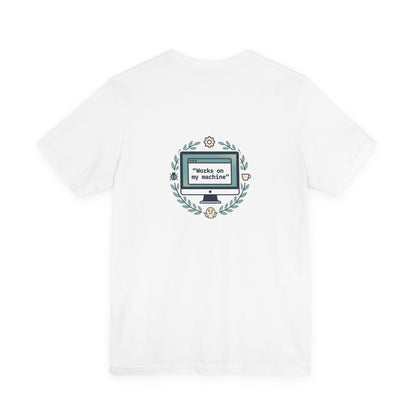 "Works on my machine" Computer Tee — Funny Programmer Developer T-Shirt