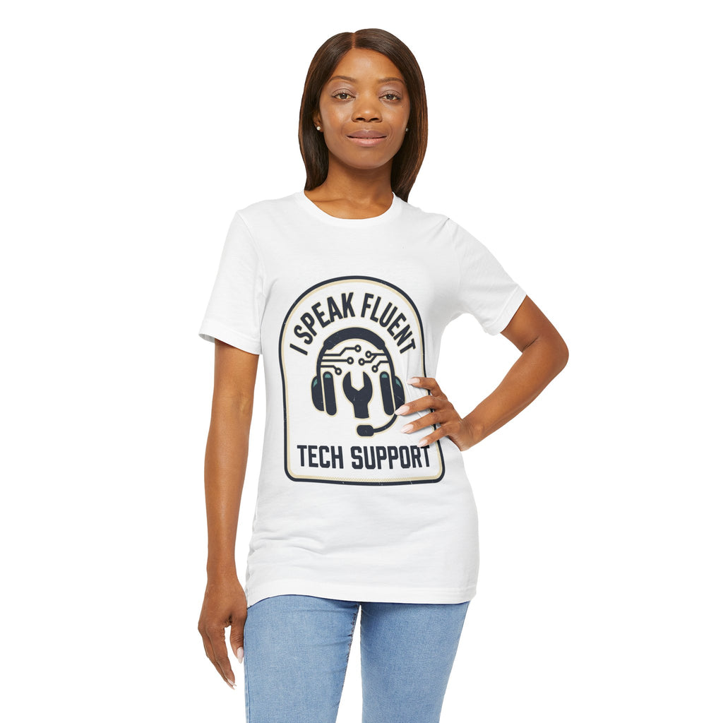 I Speak Fluent Tech Support T-Shirt