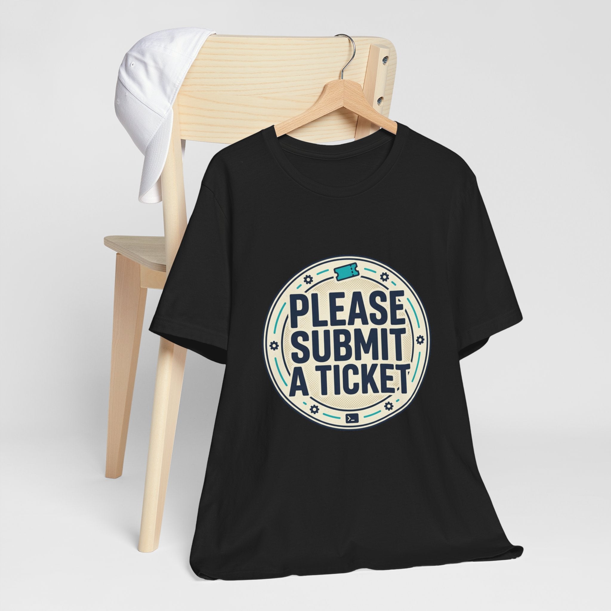 Please Submit a Ticket T-Shirt — Funny Customer Support / IT Helpdesk Tee