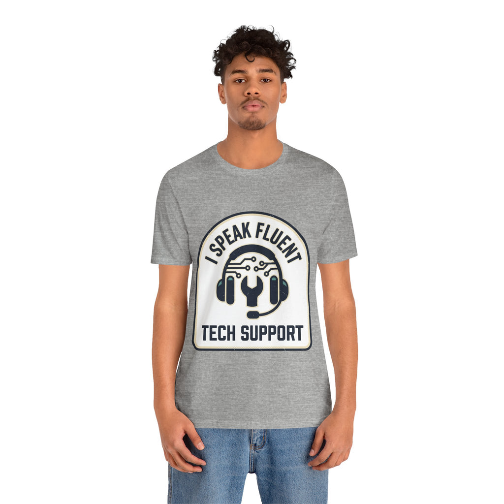 I Speak Fluent Tech Support T-Shirt