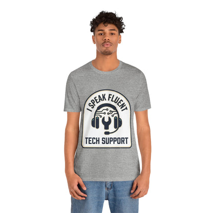I Speak Fluent Tech Support T-Shirt