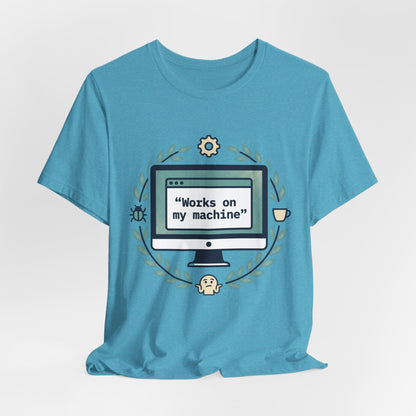 "Works on my machine" Computer Tee — Funny Programmer Developer T-Shirt