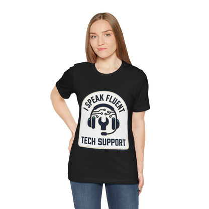 I Speak Fluent Tech Support T-Shirt