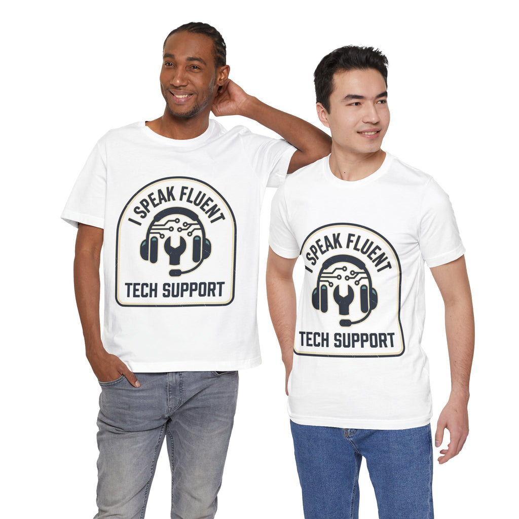 I Speak Fluent Tech Support T-Shirt