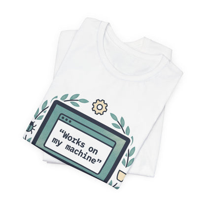 "Works on my machine" Computer Tee — Funny Programmer Developer T-Shirt