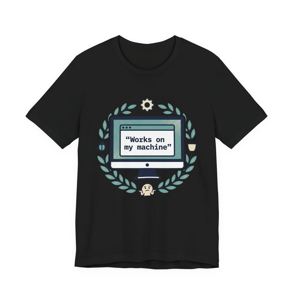 "Works on my machine" Computer Tee — Funny Programmer Developer T-Shirt