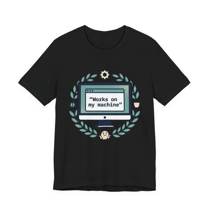 "Works on my machine" Computer Tee — Funny Programmer Developer T-Shirt