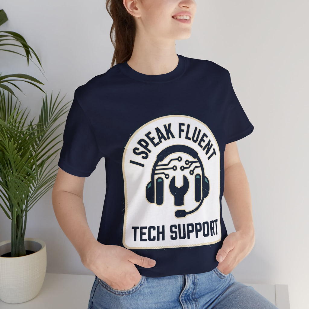 I Speak Fluent Tech Support T-Shirt