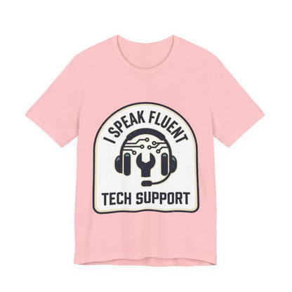 I Speak Fluent Tech Support T-Shirt