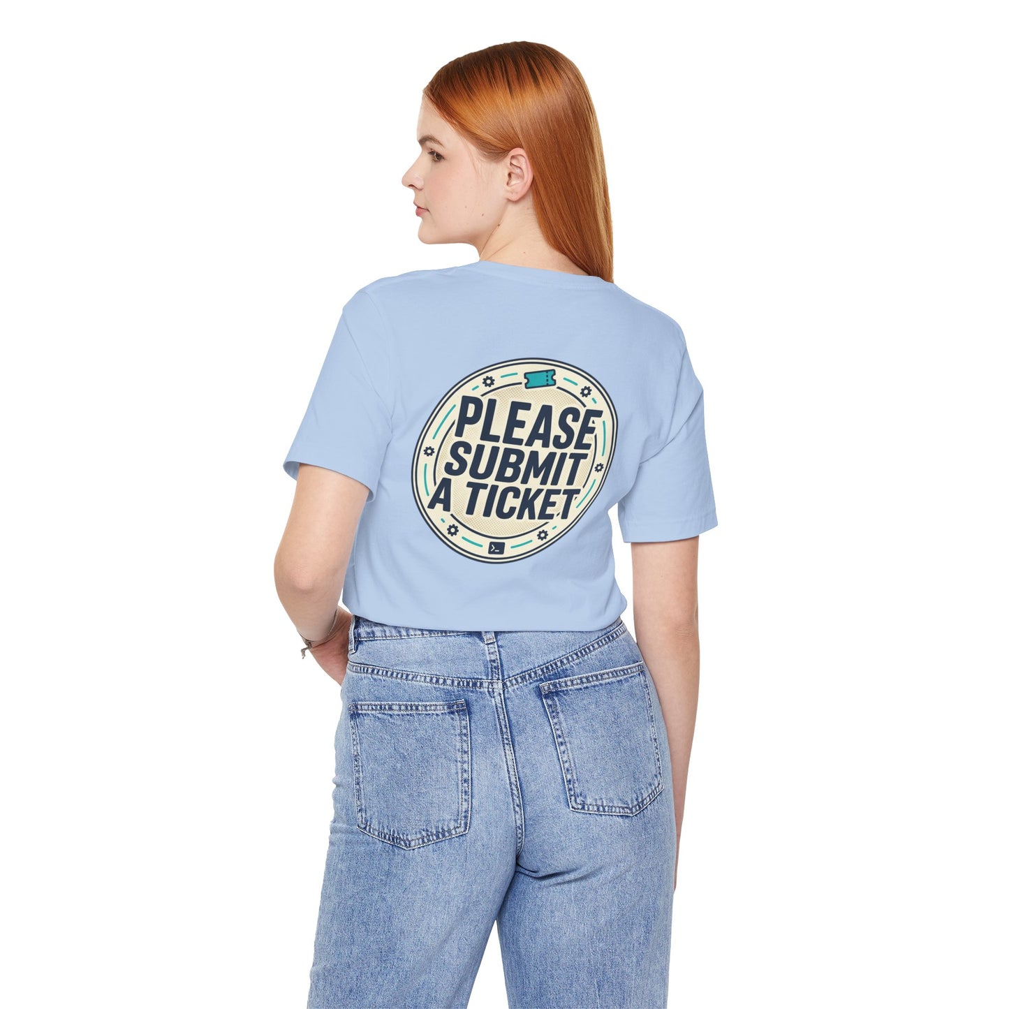 Please Submit a Ticket T-Shirt — Funny Customer Support / IT Helpdesk Tee